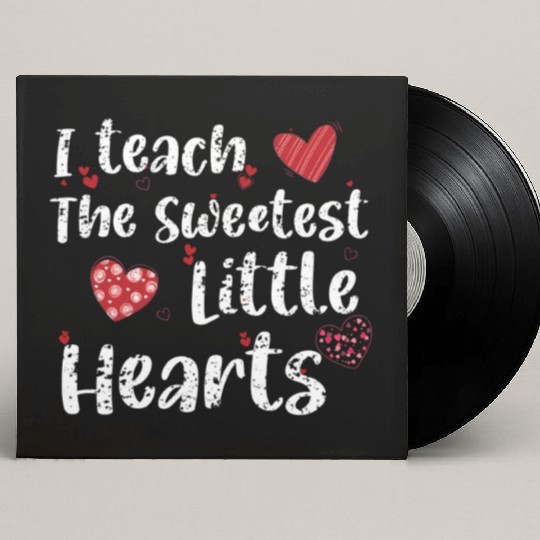 I Teach The Sweetest Hearts Preschool Teacher Day Custom Vinyl Record Sleeves