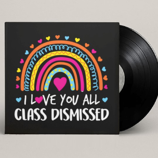 I Love You All Class Dismissed Teacher Last Day Custom Vinyl Record Sleeves