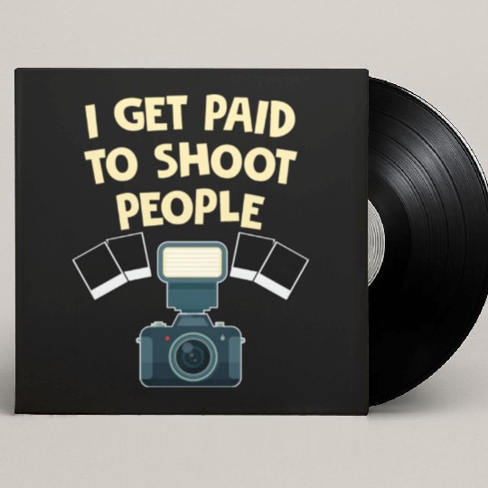 I Get Paid To Shoot People Funny Photography Custom Vinyl Record Sleeves