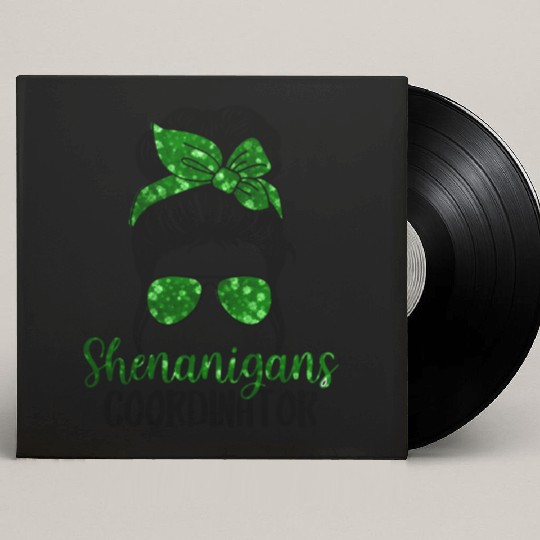 Shenanigans Coordinator Messy Bun St Patric Day Custom Vinyl Record Sleeves