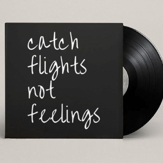 Catch Flights Not Feelings Travel For Custom Vinyl Record Sleeves