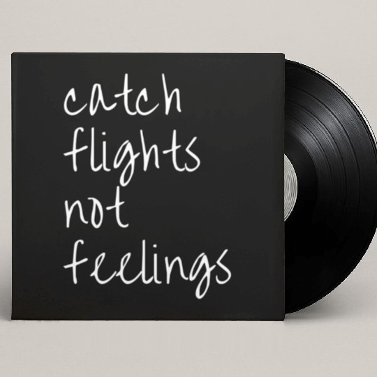 Catch Flights Not Feelings Travel For Custom Vinyl Record Sleeves