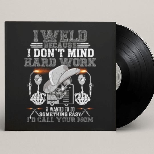 i d call your mom welder Funny Custom Vinyl Record Sleeves