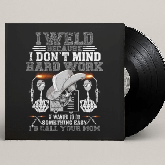 i d call your mom welder Funny Custom Vinyl Record Sleeves
