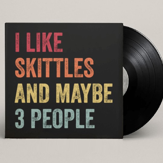 I Like Skittles and Maybe 3 People Gift Custom Vinyl Record Sleeves
