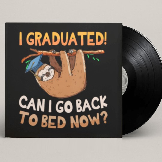 Back To Bed Sloth Lazy Graduation Graduated Him Custom Vinyl Record Sleeves