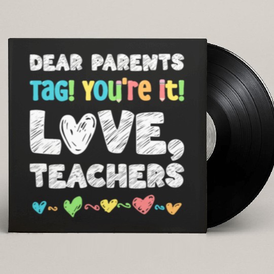 Dear Parents Tag You're It Love Teachers Custom Vinyl Record Sleeves