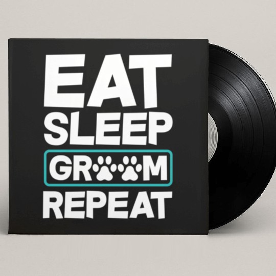 Eat Sleep Groom Repeat Dog Groomer Pet Stylist Custom Vinyl Record Sleeves