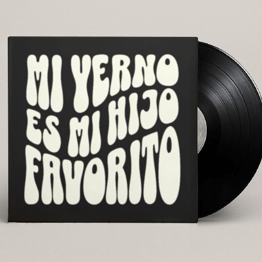 My Son-In-Law Is Favorite Child Mi Yerno Es Mi Custom Vinyl Record Sleeves