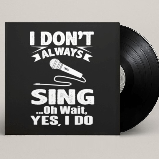 I Don't Always Sing Oh Wait Yes I Do Karaoke Custom Vinyl Record Sleeves