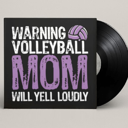 Warning Volleyball Mom Will Yell Loudly Mom Custom Vinyl Record Sleeves