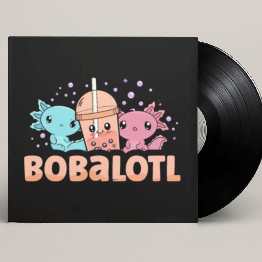 Bobalotl Bubble Tea Lover Boba Tea Drinker Axolotl Custom Vinyl Record Sleeves