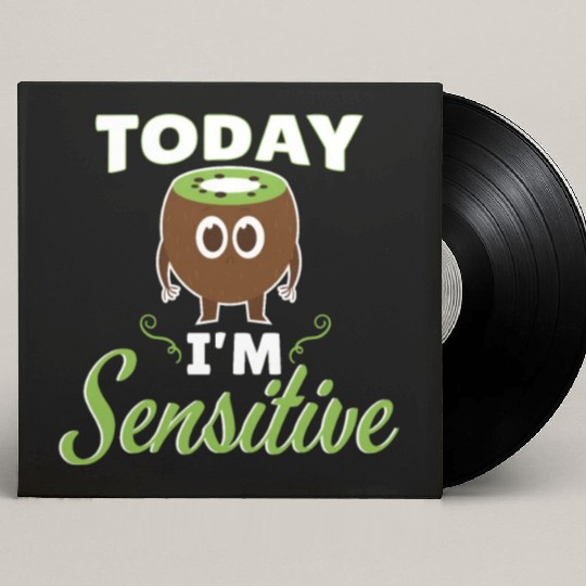 Today Im Sensitive Kiwi Custom Vinyl Record Sleeves