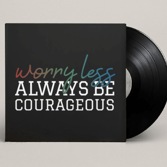 Worry less always be courageous motivation quote Custom Vinyl Record Sleeves