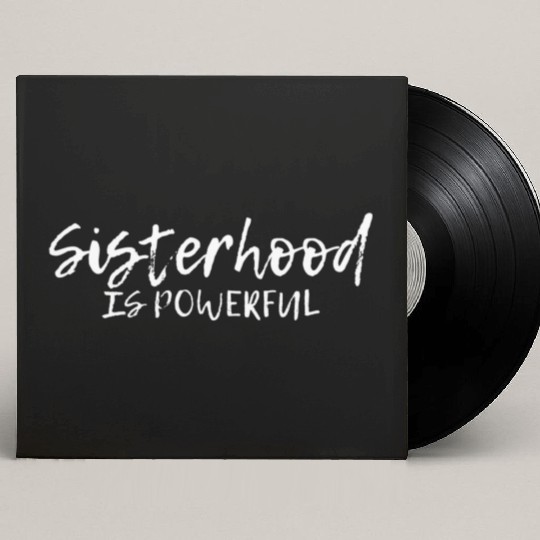 Sisterhood Is Powerful ---- Custom Vinyl Record Sleeves
