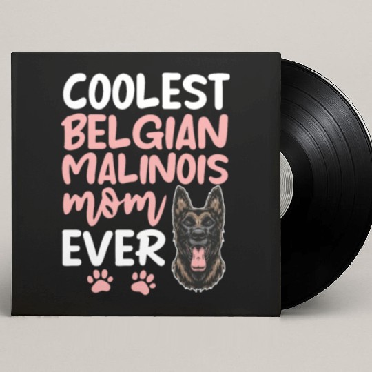 Coolest Belgian Malinois Mom Ever Custom Vinyl Record Sleeves