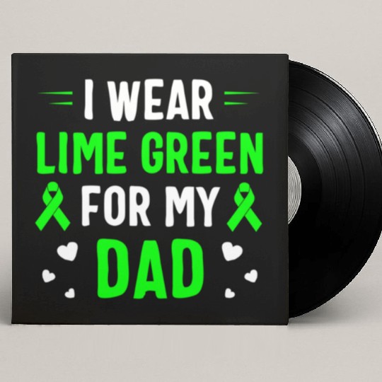 I Wear Lime Green For My Dad Lymphoma Awareness Custom Vinyl Record Sleeves