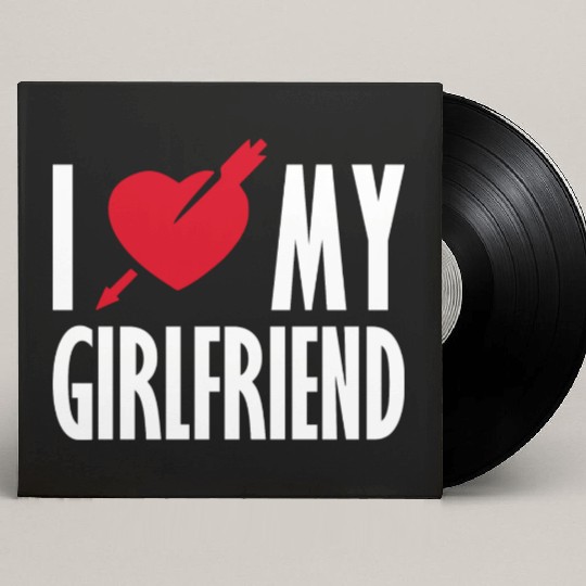 I Love My Girlfriend Custom Vinyl Record Sleeves