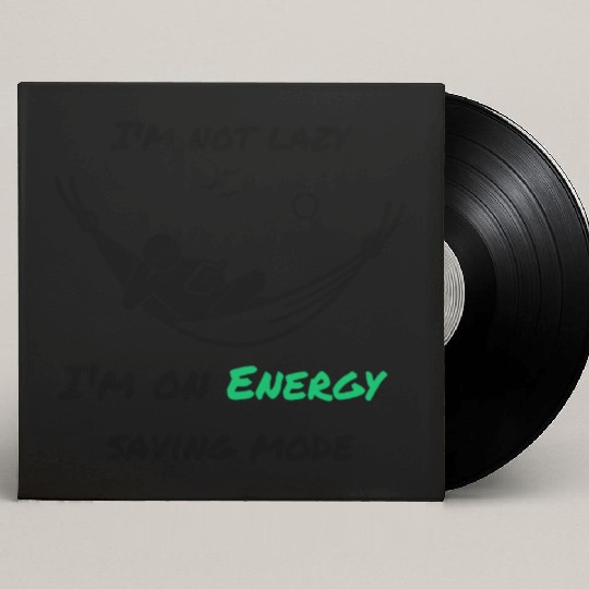 I'm not lazy, I'm in economy mode Custom Vinyl Record Sleeves