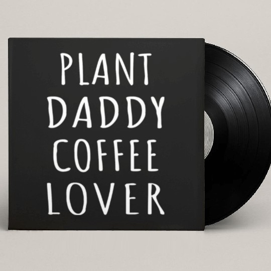 Plant Daddy Coffee Lover I Custom Vinyl Record Sleeves