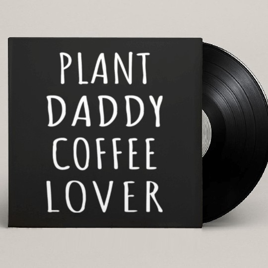 Plant Daddy Coffee Lover I Custom Vinyl Record Sleeves