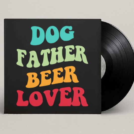 Dog Father Beer Lover Iii Custom Vinyl Record Sleeves