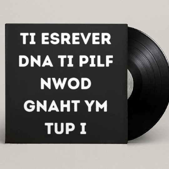 Ti esrever dna ti pilf nwod gnaht ym tup i Work it Custom Vinyl Record Sleeves