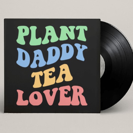 Plant Daddy Tea Lover Iv Custom Vinyl Record Sleeves