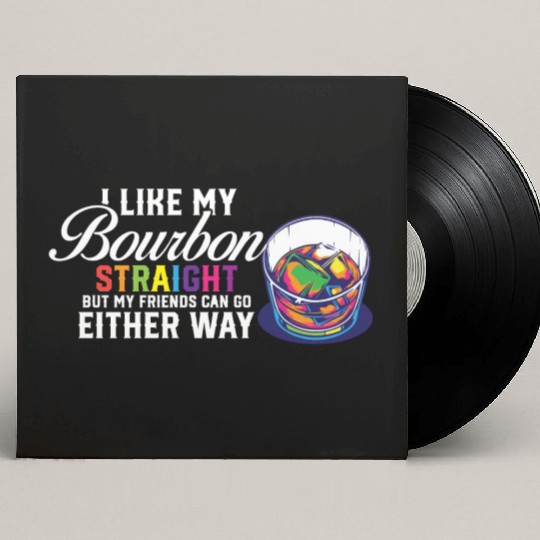 LGBT Proud Ally I Like My Bourbon Straight LGBTQ Custom Vinyl Record Sleeves