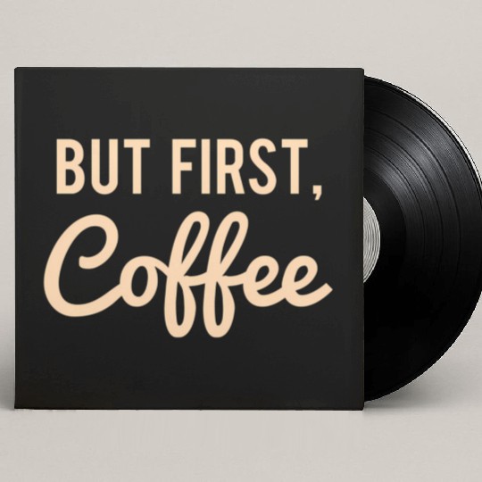 But First Coffee Custom Vinyl Record Sleeves