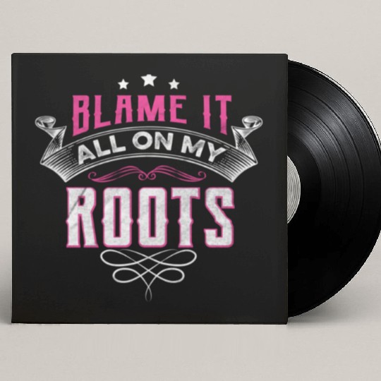 Blame It All On My Roots Custom Vinyl Record Sleeves
