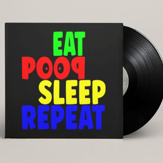 Eat Poop Sleep Repeat Colorful Custom Vinyl Record Sleeves