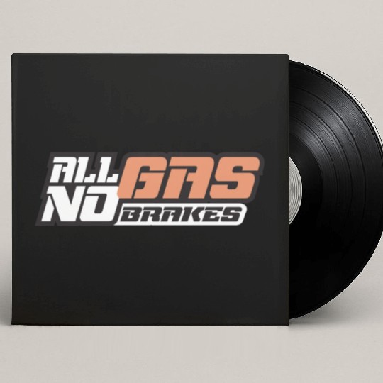 all gas no brakes Custom Vinyl Record Sleeves