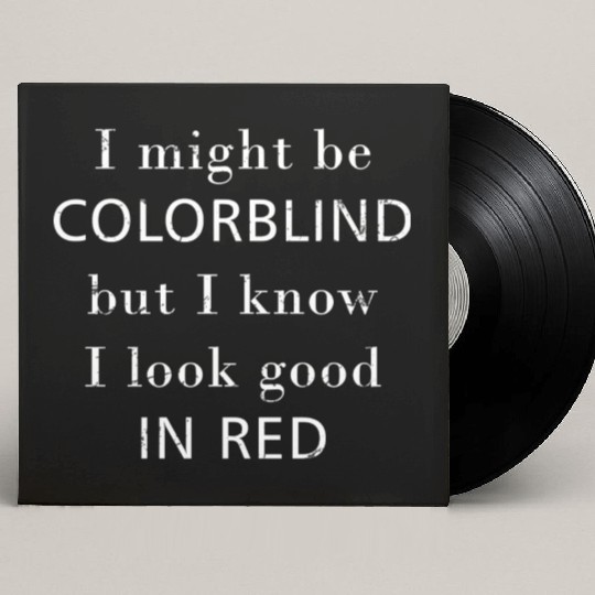 Colorblind I Might Be Colorblind But I Know I Look Custom Vinyl Record Sleeves