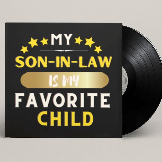 My Son In Law Is My Favorite Child Custom Vinyl Record Sleeves