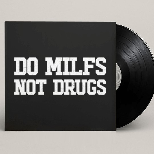 Do MILFS Not Drugs Hot Mom Mens Do MILFS Not Drugs Custom Vinyl Record Sleeves