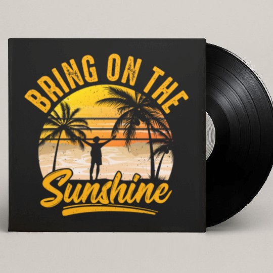 Bring on the sunshine Custom Vinyl Record Sleeves