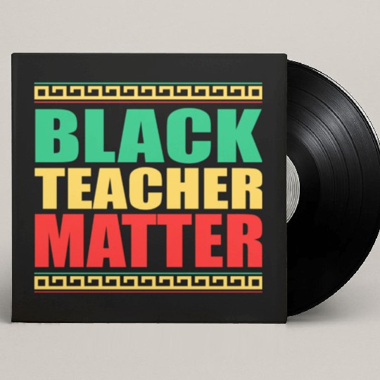 Black Teachers Matter Black History Month Teacher Custom Vinyl Record Sleeves