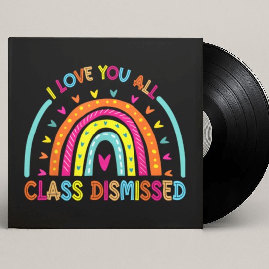 I Love You All Class Dismissed Teacher Last Day Of Custom Vinyl Record Sleeves