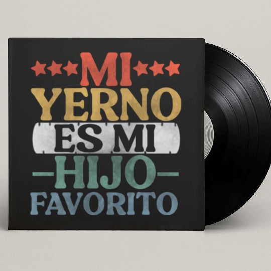 Mi Yerno Es Mi Hijo Favorito My Son In Law Custom Vinyl Record Sleeves