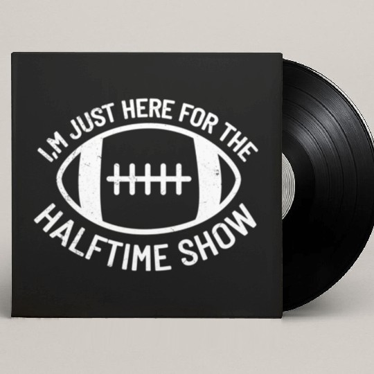 I'M Just Here For The Halftime Show Football Custom Vinyl Record Sleeves