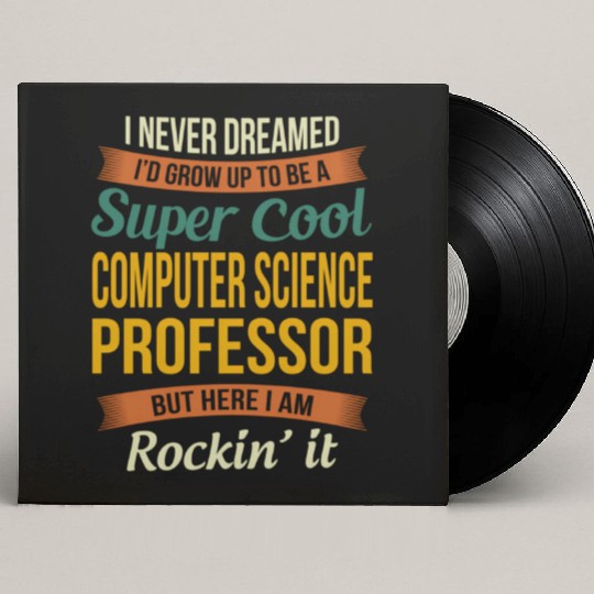 Computer Science Professor - Appreciation Custom Vinyl Record Sleeves