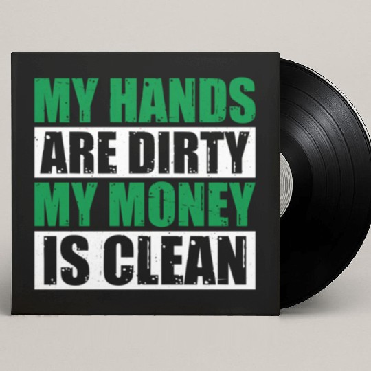 My Hands Are Dirty My Money Is Clean Custom Vinyl Record Sleeves