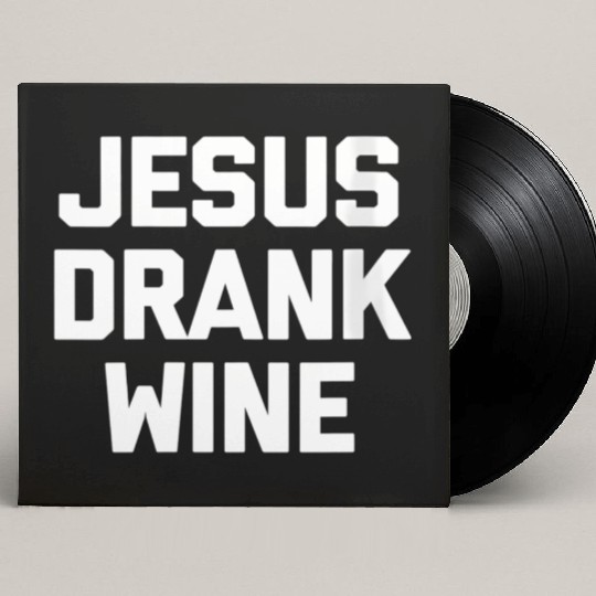 Jesus Drank Wine Saying Novelty Custom Vinyl Record Sleeves
