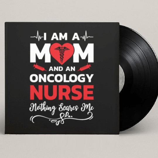 I m A Mom And An Oncology Nurse Nothing Scares Me Custom Vinyl Record Sleeves