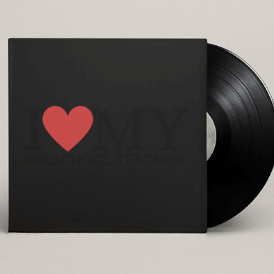 I LOVE MY PRESCHOOL TEACHER Custom Vinyl Record Sleeves