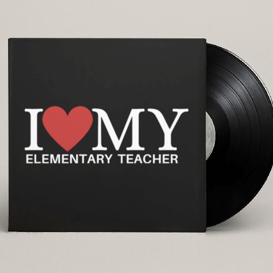 I LOVE MY ELEMENTARY TEACHER Custom Vinyl Record Sleeves