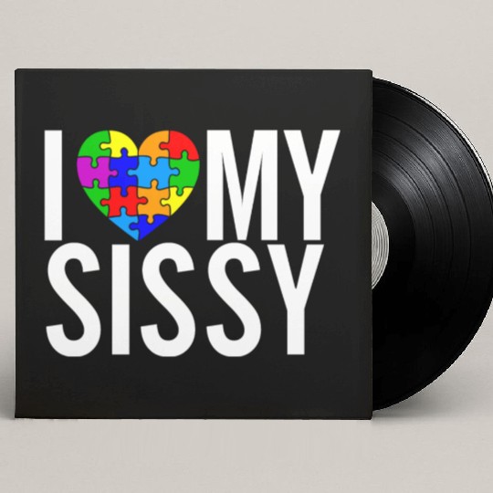 I Love My Sissy Custom Vinyl Record Sleeves