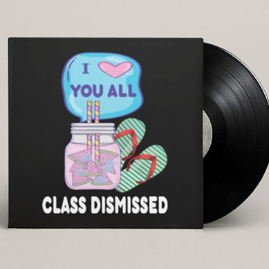I Love You All Class Dismissed Teacher Last Day Of Custom Vinyl Record Sleeves
