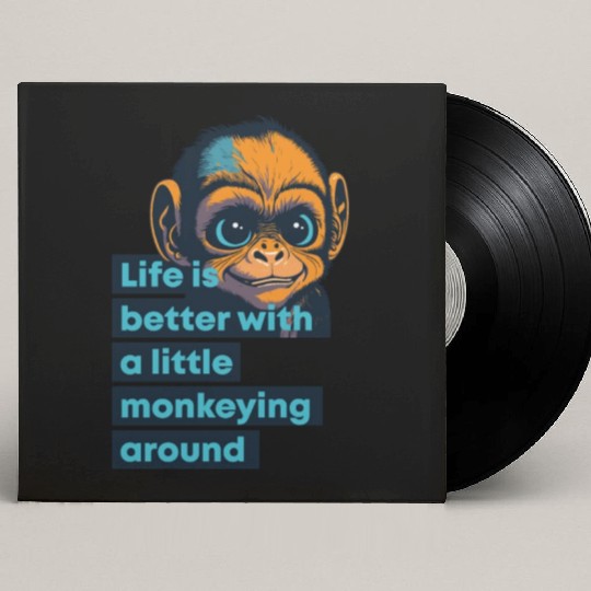 Ape, life is better with a little monkeying around Custom Vinyl Record Sleeves